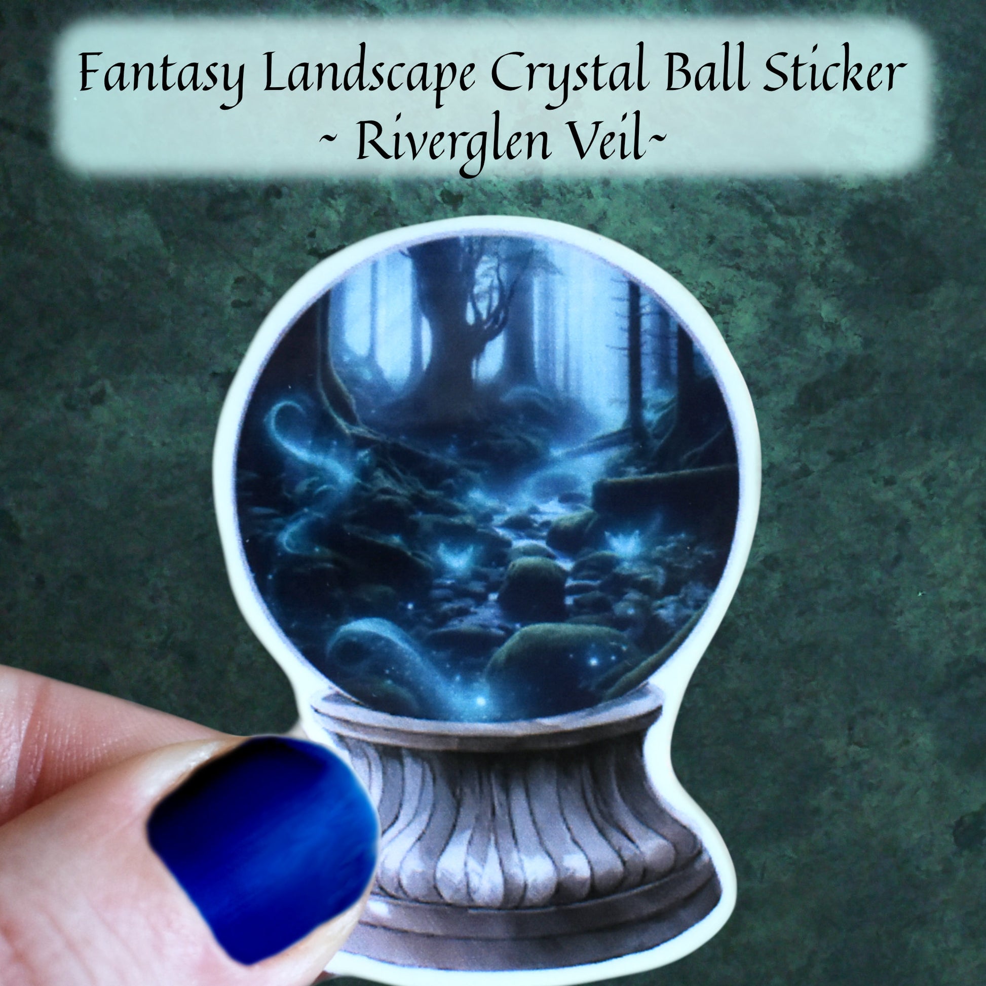 Riverglen Veil fantasy crystal ball sticker with glowing river under moonlight held by a hand with blue nail polish on a dark green background.